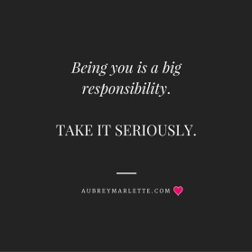 Being You is a Big Responsibility